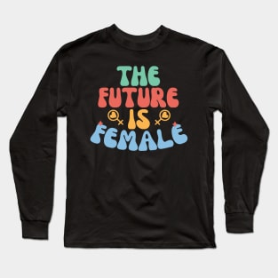 The future is female- Women's day Quote Long Sleeve T-Shirt